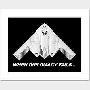 When Diplomacy Fails... USAF Spirit B2 Stealth Bomber - white Posters and Art